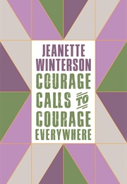 Courage Calls to Courage Everywhere (Jeanette Winterson)