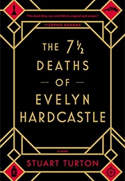 The 7 ½ Deaths of Evelyn Hardcastle (Stuart Turton)