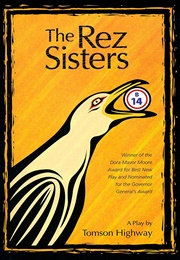 The Rez Sisters (Tomson Highway)