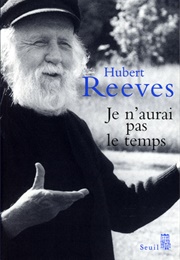 Je N'aurai Pas Le Temps (Hubert Reeves)