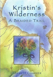 Kristin's Wilderness: A Braided Trail (Garrett Conover)