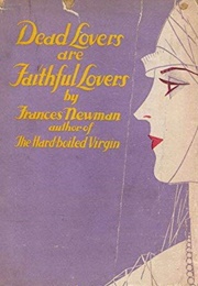 Dead Lovers Are Faithful Lovers (Newman, Frances)