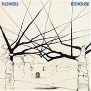 Flowers - Icehouse