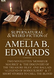 The Collected Supernatural and Weird Fiction of Amelia B. Edwards (Emelia B. Edwards)