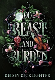 Of Beast and Burden (Kelsey Kicklighter)
