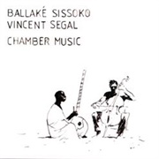 Ballaké Sissoko & Vincent Segal - Chamber Music