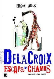 Delacroix Escapa Das Chamas (Edson Aran)
