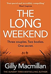 The Long Weekend (Gilly MacMillan)
