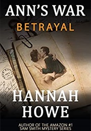 Betrayal: An Ann&#39;s War Mystery (Hannah Howe)