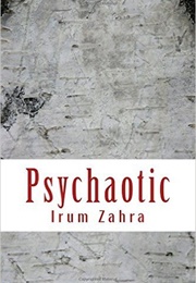 Psychaotic: See the World in Red and Black (Irum Zahra)