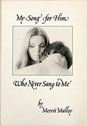 My Song for Him Who Never Sang to Me (Merrit Malloy)