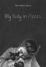 My Body in Pieces (Marie-Noëlle Hébert)