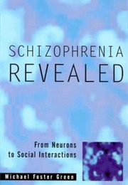 Schizophrenia Revealed (Michael Foster Green)
