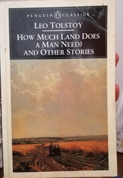 How Much Land Does a Man Need? & Other Stories (Leo Tolstoy)