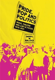 Pride, Pop and Politics (Darryl W Bullock)