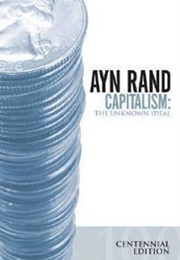 Capitalism: The Unknown Ideal (Ayn Rand)