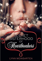 The Secret Sisterhood of Heartbreakers (Lynn Weingarten)