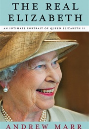 The Real Elizabeth: An Intimate Portrait of Queen Elizabeth II (Andrew Marr)
