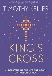 King&#39;s Cross: The Story of the World in the Life of Jesus (Timothy J Keller)