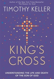 King's Cross: The Story of the World in the Life of Jesus (Timothy J Keller)