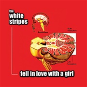 'Fell in Love With a Girl' by the White Stripes