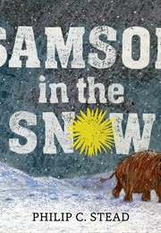 Samson in the Snow (Philip C. Stead)