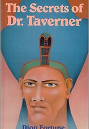 The Secrets of Dr Taverner (Dion Fortune)