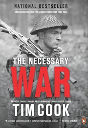 The Necessary War: Canadians Fighting the Second World War, 1939-1943 (Tim Cook)