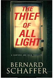 The Thief of All Light (A Santero and Rein Thriller #1) (Bernard Schaffer)