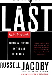 The Last Intellectuals (Russell Jacoby)