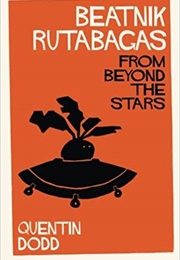 Beatnik Rutabagas From Beyond the Stars (Quentin Dodd)