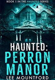 Haunted: Perron Manor (Lee Mountford)