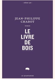 Le Livre De Bois (Jean-Philippe Chabot)