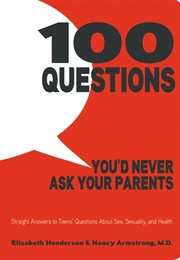 100 Questions You'd Never Ask Your Parents (Elisabeth Henderson, Nancy Armstrong)