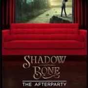 Shadow and Bone the Afterparty