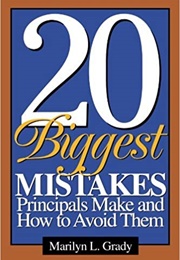 20 Biggest Mistakes Principals Make (Marilyn Grady)