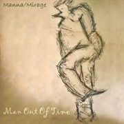 Manna / Mirage - Man Out of Time