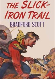 Slick Iron Trail AKA Gun Gamble (Bradford Scott)