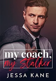My Coach, My Stalker (Jessa Kane)