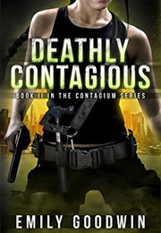 Deathly Contagious (Emily Goodwin)