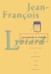 Postmodern Fables (Jean-Francois Lyotard)