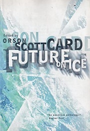 Future on Ice (Edited by Orson Scott Card)