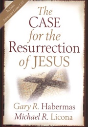 The Case for the Resurrection of Jesus (Gary R. Habermas and Michael R. Licona)