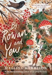 By Rowan and Yew (Melissa Harrison)