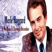 If We Make It Through December - Merle Haggard