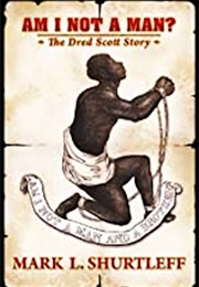 Am I Not a Man?: The Dred Scott Story (Mark L. Shurtleff)