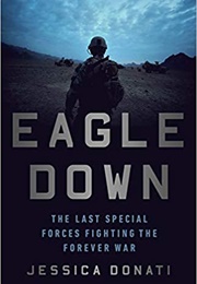 Eagle Down: The Last Special Forces Fighting the Forever War (Jessica Donati)