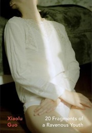 20 Fragments of a Ravenous Youth (Xiaolu Guo)