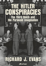 The Hitler Conspiracies: The Third Reich and the Paranoid Imagination (Richard Evans)