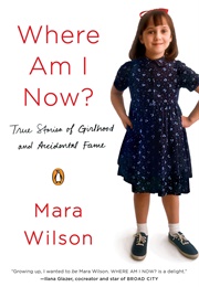 Where Am I Now? (Mara Wilson)